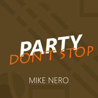 Mike Nero - Party Don't Stop (Extended Mix)