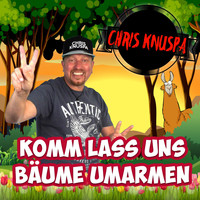 Chris Knuspa - Komm lass uns Bäume umarmen
