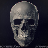 Machine John - Acid Dog