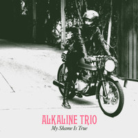 Alkaline Trio - My Shame Is True (Deluxe Edition [Explicit])