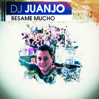 DJ Juanjo - Besame Mucho