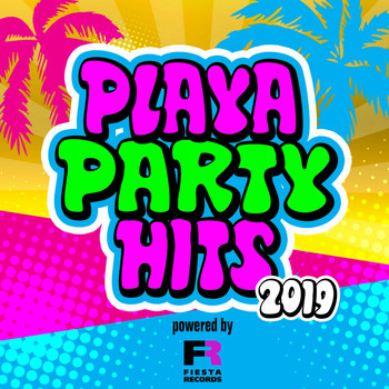 Various Artists - Playa Party Hits 2019 (Powered by Fiesta Records [Explicit])