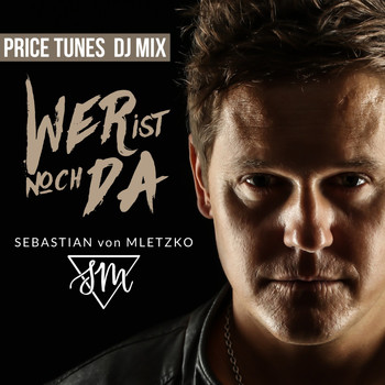 Sebastian von Mletzko - Wer ist noch da (Price Tunes DJ Mix)