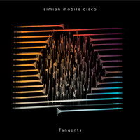 Simian Mobile Disco - Tangents