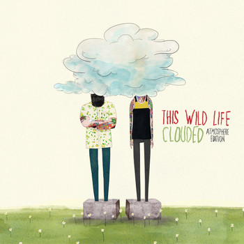 This Wild Life - Clouded (Atmosphere Edition [Explicit])