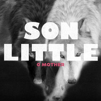 Son Little - O Mother