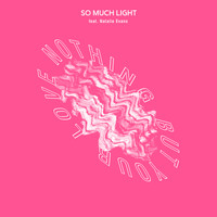 So Much Light - Nothing But Your Love