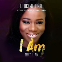 Olukemi Funke - I Am That I Am (feat. Jasmine Assamoi & Jane Bossia)