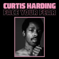 Curtis Harding - Face Your Fear (Explicit)
