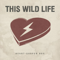 This Wild Life - Heart-Shaped Box