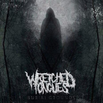 Wretched Tongues - Burial Grounds