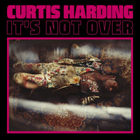 Curtis Harding - It's Not Over