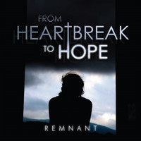 Remnant - From Heartbreak to Hope