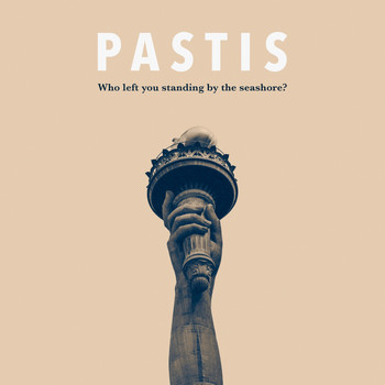 Pastis - Who Left You Standing by the Seashore?