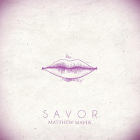 Matthew Mayer - Savor
