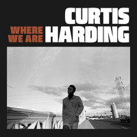 Curtis Harding - Where We Are