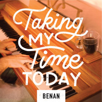 Benan - Taking My Time Today (Explicit)