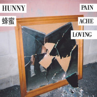 HUNNY - Pain / Ache / Loving