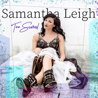 Samantha Leigh - Too Scared