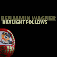 Benjamin Wagner - Daylight Follows