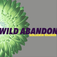 Benjamin Wagner - Wild Abandon
