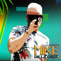 Mike de la Cruz - Mike's Party