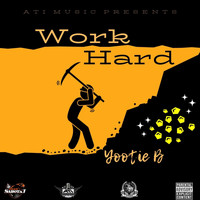 Yootie B - Work Hard (Explicit)