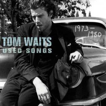 Tom Waits - Used Songs (1973-1980)