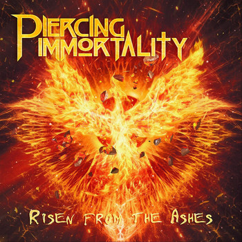 Piercing Immortality - Risen from the Ashes