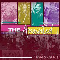 The Anointed Brown Sisters - I Need Jesus
