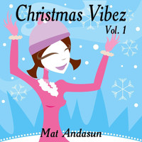 Mat Andasun - Christmas Vibez, Vol. 1