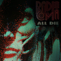 Radio Coma - All Die