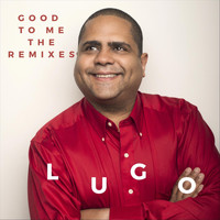 Lugo - Good to Me: The Remixes