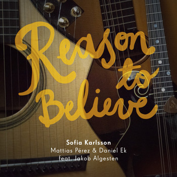 Sofia Karlsson with Mattias Pérez & Daniel Ek feat. Jakob Algesten - Reason to Believe