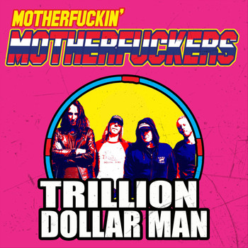 Motherfuckin' Motherfuckers - Trillion Dollar Man (Explicit)