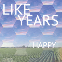 Like Years - Happy