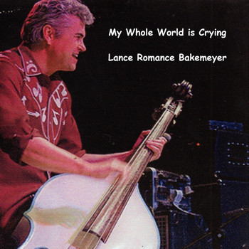 Lance Romance Bakemeyer - My Whole World Is Crying
