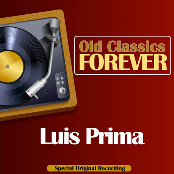 Louis Prima - Old Classics Forever (Special Original Recording)