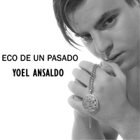Yoel Ansaldo - Eco de un Pasado