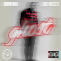 Dopeman - Ghost (feat. Joe Moses) (Explicit)