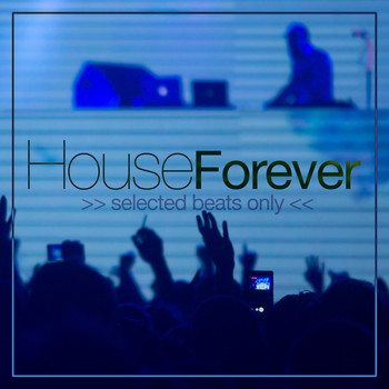 Various Artists - House Forever (Selected Beats Only)
