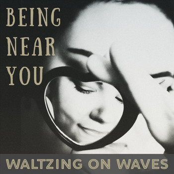 Waltzing on Waves - Being Near You