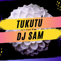 DJ Sam - Tukutú