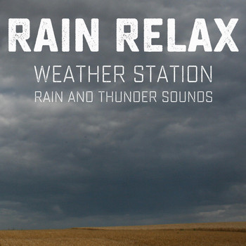 Rain Relax - Weather Station: Rain and Thunder Sounds