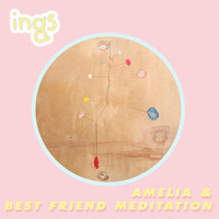Ings - Amelia + Best Friend Meditation