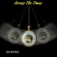 Jm Weinx - Across the Times