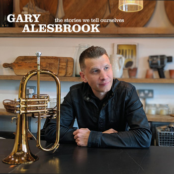 Gary Alesbrook - The Stories We Tell Ourselves