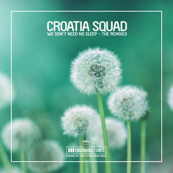 Croatia Squad - We Don't Need No Sleep (The Remixes)