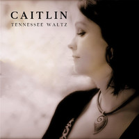Caitlin - Tennessee Waltz
