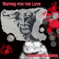 Scooter Scudieri - Waiting for the Love